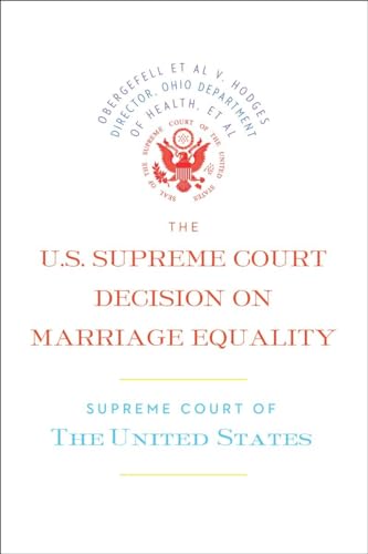 Beispielbild fr The U.S. Supreme Court Decision on Marriage Equality: The complete decision, including dissenting opinions zum Verkauf von Open Books