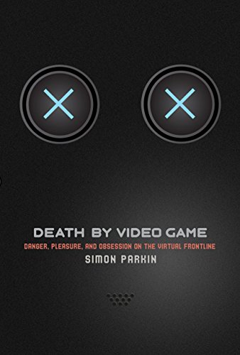 9781612195407: Death by Video Game: Danger, Pleasure, and Obsession on the Virtual Frontline