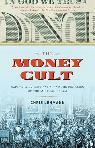 Stock image for The Money Cult: Capitalism, Christianity, and the Unmaking of the American Dream for sale by HPB-Movies