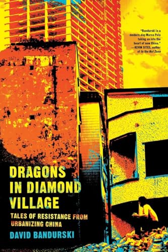 Stock image for Dragons in Diamond Village: Tales of Resistance from Urbanizing China for sale by Open Books