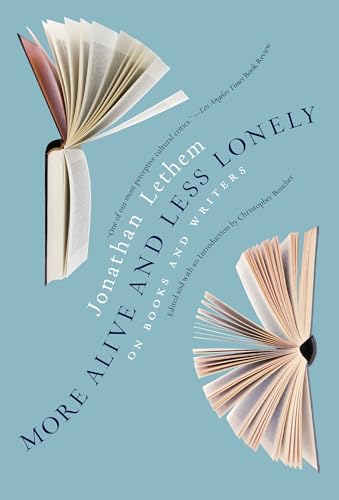 Stock image for More Alive and Less Lonely : On Books and Writers for sale by Better World Books