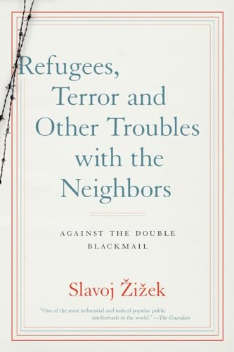 Imagen de archivo de Refugees, Terror and Other Troubles with the Neighbors: Against the Double Blackmail a la venta por Red's Corner LLC