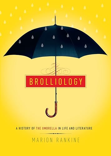 Imagen de archivo de Brolliology : A History of the Umbrella in Life and Literature a la venta por Better World Books