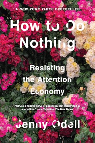Beispielbild fr How to Do Nothing: Resisting the Attention Economy zum Verkauf von Goodwill of Colorado