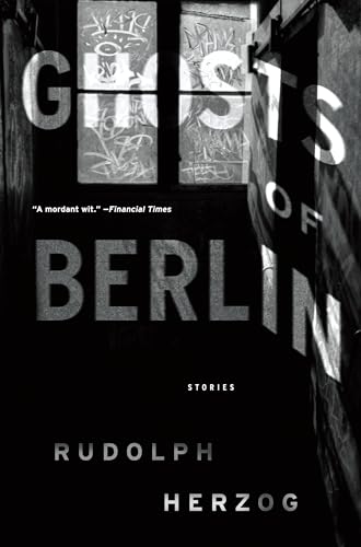 Imagen de archivo de Ghosts of Berlin : Stories a la venta por Better World Books