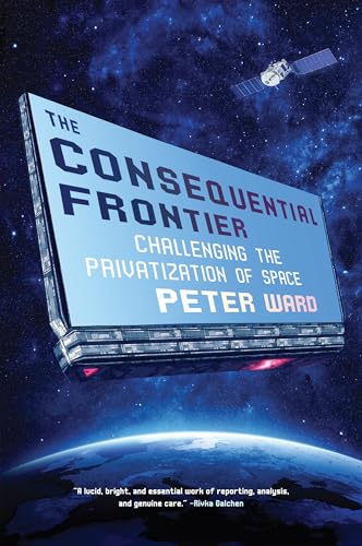 Stock image for The Consequential Frontier: Challenging the Privatization of Space for sale by HPB-Diamond
