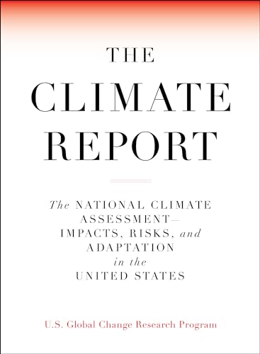 Stock image for The Climate Report: National Climate Assessment-Impacts, Risks, and Adaptation in the United States for sale by SecondSale
