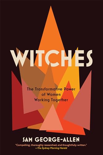 Beispielbild fr Witches: The Transformative Power of Women Working Together zum Verkauf von BooksRun
