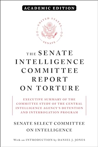 Stock image for The Senate Intelligence Committee Report on Torture: Executive Summary of the Committee Study of the Central Intelligence Agency's Detention and Interrogation Program; Academic Edition for sale by Revaluation Books
