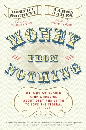 Beispielbild fr Money From Nothing: Or, Why We Should Stop Worrying About Debt and Learn to Love the Federal Reserve zum Verkauf von BooksRun