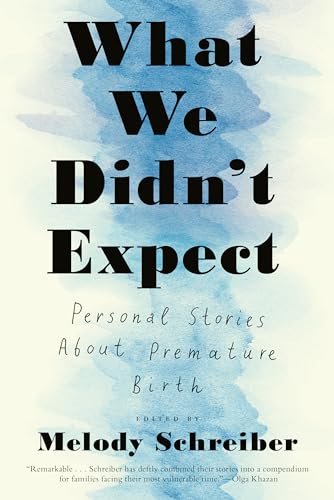 9781612198606: What We Didn't Expect: Personal Stories about Premature Birth