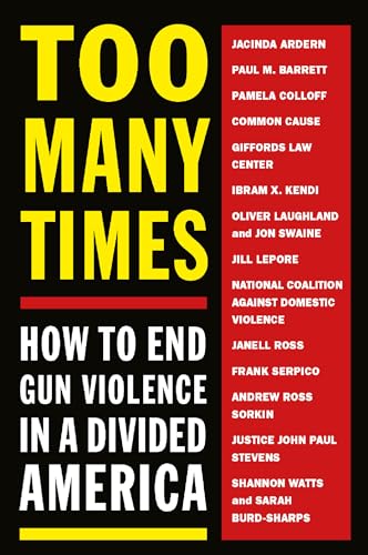 Stock image for Too Many Times: How to End Gun Violence in a Divided America for sale by BooksRun