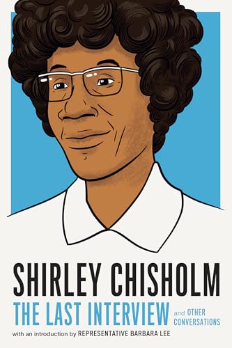 Beispielbild fr Shirley Chisholm: the Last Interview : And Other Conversations zum Verkauf von Better World Books