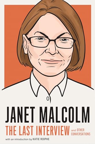 Beispielbild fr Janet Malcolm: The Last Interview and Other Conversations zum Verkauf von Revaluation Books