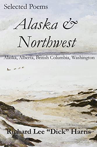 Stock image for Selected Poems: Alaska & Northwest: Alaska, Alberta, British Columbia, Washington for sale by Lucky's Textbooks