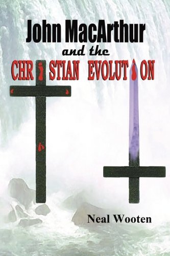 John MacArthur and the Christian Evolution (Paperback) - Neal Wooten