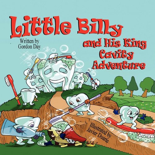 Little Billy and His King Cavity Adventure (9781612250168) by Gordon Day; Javier Duarte