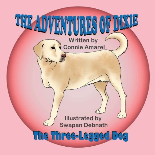 Imagen de archivo de The Adventures of Dixie : The Three-Legged Dog a la venta por Better World Books: West