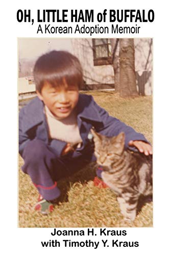Imagen de archivo de Oh, Little Ham of Buffalo: A Korean Adoption Memoir a la venta por Buchpark
