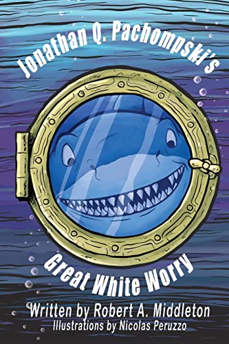 Stock image for Jonathan Q. Pachompskis Great White Worry for sale by Big River Books