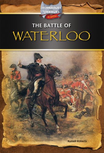 The Battle of Waterloo (Technologies and Strategies in Battle) (9781612280769) by Russell Roberts