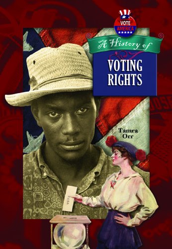 A History of Voting Rights in America (Vote America) (9781612282626) by Orr, Tamra