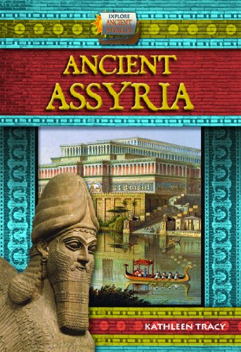 Ancient Assyria (Explore Ancient Worlds) (9781612282824) by Tracy, Kathy