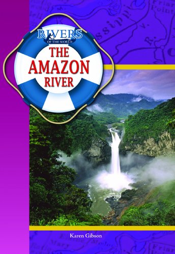 The Amazon River (Rivers of the World) (9781612282930) by Gibson, Karen