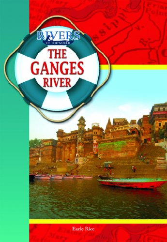 The Ganges River (Rivers of the World) (9781612282954) by Rice, Earle
