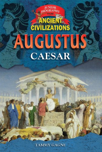 Augustus Caesar (Junior Biography from Ancient Civilizations) (9781612284385) by Gagne, Tammy