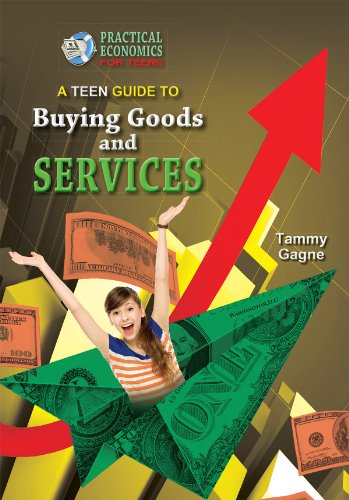 9781612284729: A Teen Guide to Buying Goods and Services (Practical Economics for Teens)