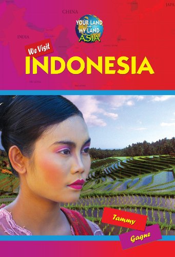 We Visit Indonesia (Your Land and My Land: Asia) (9781612284781) by Gagne, Tammy