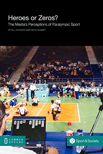 Stock image for Heroes or Zeros? the Media's Perceptions of Paralympic Sport (Sport and Society) for sale by Lakeside Books