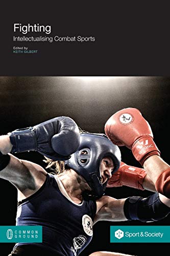 Stock image for Fighting: Intellectualising Combat Sports (Sport and Society) for sale by Lakeside Books