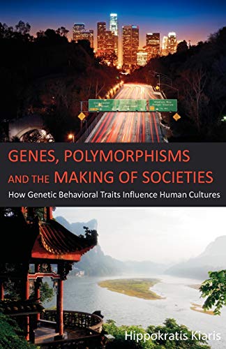 9781612330938: Genes, Polymorphisms and the Making of Societies: How Genetic Behavioral Traits Influence Human Cultures