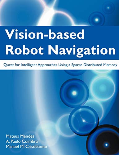 9781612331041: Vision-Based Robot Navigation: Quest for Intelligent Approaches Using a Sparse Distributed Memory