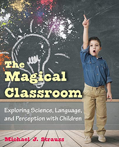 9781612332635: The Magical Classroom: Exploring Science, Language, and Perception with Children