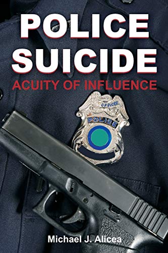 Imagen de archivo de Police Suicide: Acuity of Influence a la venta por Big River Books