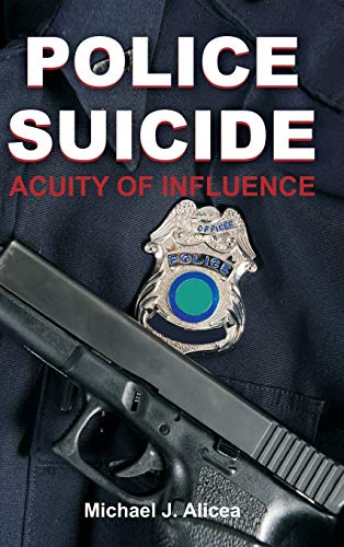 9781612334516: Police Suicide: Acuity of Influence