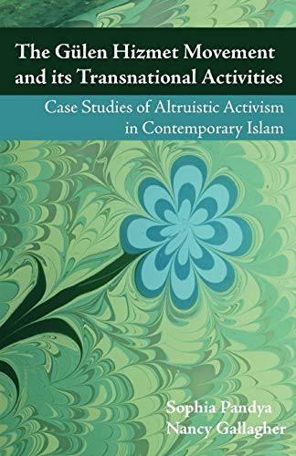 Beispielbild fr The Gulen Hizmet Movement and Its Transnational Activities Case Studies of Altruistic Activism in Contemporary Islam zum Verkauf von PBShop.store US