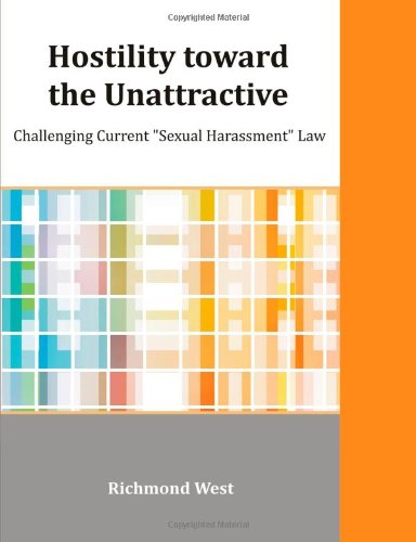 9781612339412: Hostility toward the Unattractive: Challenging Current "Sexual Harassment" Law