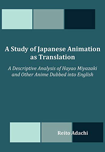 Stock image for A Study of Japanese Animation as Translation: A Descriptive Analysis of Hayao Miyazaki and Other Anime Dubbed into English for sale by Lucky's Textbooks