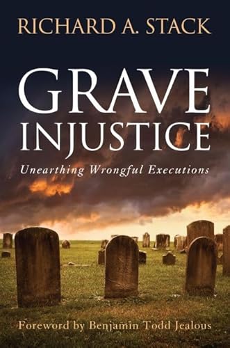 Beispielbild fr Grave Injustice : Unearthing Wrongful Executions zum Verkauf von Better World Books