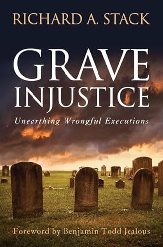 Imagen de archivo de Grave Injustice : Unearthing Wrongful Executions a la venta por Better World Books