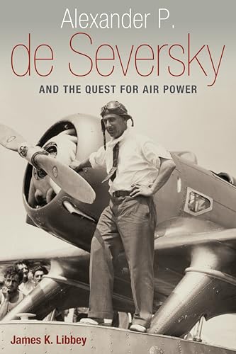 Stock image for Alexander P. de Seversky and the Quest for Air Power for sale by Better World Books