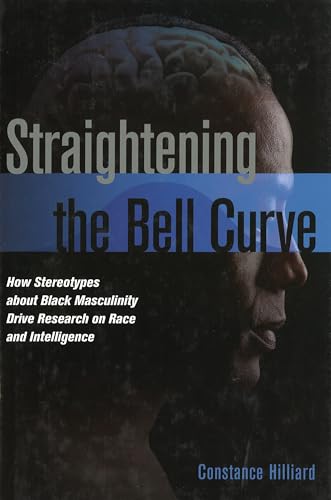 Beispielbild fr Straightening the Bell Curve : How Stereotypes about Black Masculinity Drive Research on Race and Intelligence zum Verkauf von Better World Books