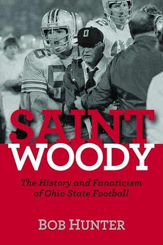 Stock image for Saint Woody: The History and Fanaticism of Ohio State Football for sale by Seattle Goodwill