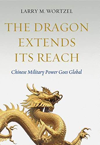 9781612344058: The Dragon Extends Its Reach: Chinese Military Power Goes Global