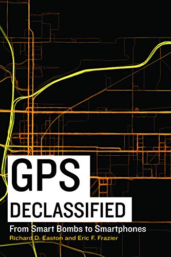 Stock image for GPS Declassified: From Smart Bombs to Smartphones for sale by Gardner's Used Books, Inc.