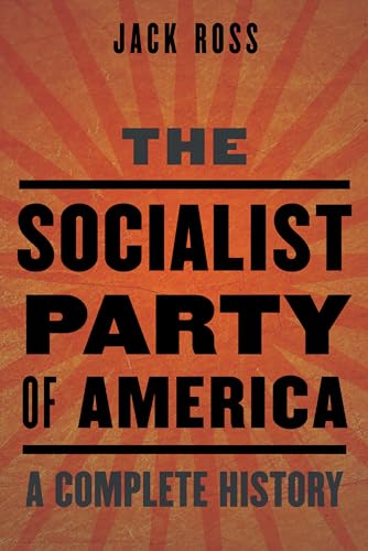 

The Socialist Party of America: A Complete History [first edition]